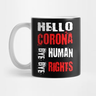 Hello Corona bye bye human rights Mug